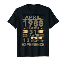 Load image into Gallery viewer, April 1988 I Am Not 31 I Am 18 With 13 Years Of Experience