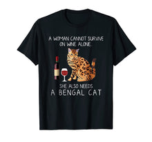 Load image into Gallery viewer, A woman cannot survive on wine alone she also needs a Bengal