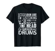Load image into Gallery viewer, In My Head I'm Playing My Drums T Shirt gift for Drummers