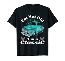 Load image into Gallery viewer, I'm Not Old I'm A Classic Vintage Car Truck Birthday Shirt