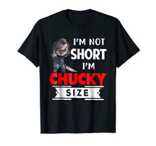 Load image into Gallery viewer, Im not short im chucky size shirt