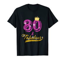 Load image into Gallery viewer, 80 and Fabulous T-Shirt 80 yrs old B-day 80th Birthday Gift