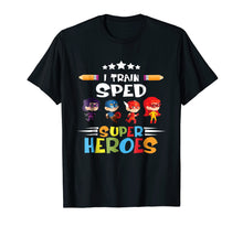 Load image into Gallery viewer, I Train Sped Super Heroes Special Education Teacher Shirt