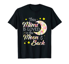 Load image into Gallery viewer, This Mimi Is Loved To The Moon And Back Shirt