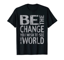 Load image into Gallery viewer, Be the Change Inspirational Tee Shirt
