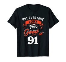 Load image into Gallery viewer, Not Everyone Look This Good At 91 Years Shirt 91st Birthday
