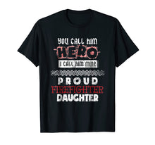 Load image into Gallery viewer, Proud Firefighter Daughter My Dad Is A Firefighter