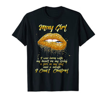 Load image into Gallery viewer, May girl i was born with my heart on my sleeve a fire in my