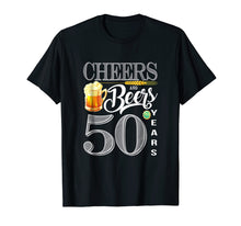 Load image into Gallery viewer, 50th Birthday Shirt Cheers And Beers To 50 Years T-Shirt