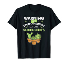 Load image into Gallery viewer, Succulent T Shirt Spontaneously Talk Succulents