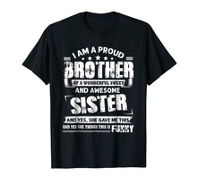 Load image into Gallery viewer, I'm A Proud Brother of wonderful And Awesome Sister T-Shirt