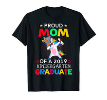 Load image into Gallery viewer, Proud Mom Of A 2019 Kindergarten Graduate Shirt Unicorn Dab
