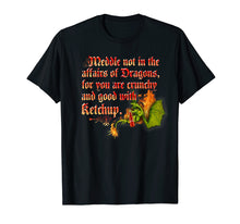 Load image into Gallery viewer, Meddle Not in the Affairs of Dragons Fantasy Nerd T-shirt