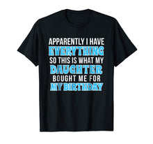 Load image into Gallery viewer, Birthday Gift Tshirt for Mom or Dad who Has Everything