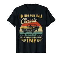 Load image into Gallery viewer, I'm Not Old I'm A Classic Born 1949 70th Birthday t shirt