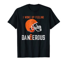 Load image into Gallery viewer, I Woke Up Feeling Dangerous T-shirt