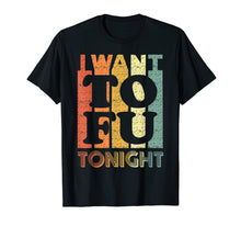 Load image into Gallery viewer, I Want Tofu Tonight Cute Retro Vegan Vegetarian T-shirt