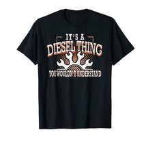 Load image into Gallery viewer, Diesel Thing Dont Understand Funny T-Shirt Truckers Mechanic
