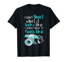 Load image into Gallery viewer, photography i don't shoot what it looks like camera t-shirt
