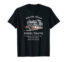 Load image into Gallery viewer, Model Train Steam Engine, Funny T-Shirt Ask me about...