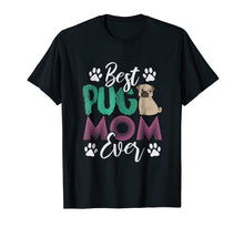 Load image into Gallery viewer, Best Pug Mom Ever Tshirt For Women