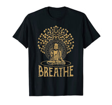Load image into Gallery viewer, Breathe Buddha T-Shirt Gift Idea Yoga and Meditation