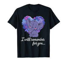 Load image into Gallery viewer, I Will Remember For You Elephant Alzheimers Awareness Tshirt