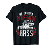 Load image into Gallery viewer, Bass Guitar T-Shirt - Retirement Plan - Retired Bassist