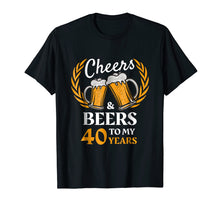 Load image into Gallery viewer, 40th Birthday Gift T-Shirt Cheers And Beers 40 Years