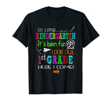 Load image into Gallery viewer, So long Kindergarten It's been fun Look out 1st grade Tshirt