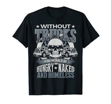 Load image into Gallery viewer, Novelty Truckers Truck Driver Funny T Shirt gift