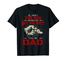 Load image into Gallery viewer, I Call Him Dad T Shirt Father's Day T Shirt Gifts