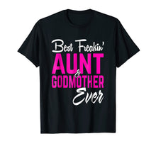 Load image into Gallery viewer, Best Freakin Aunt And Godmother Ever Tshirt Gifts Funny