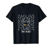 Load image into Gallery viewer, Plant these save the bees flowers t-shirt
