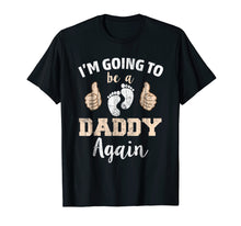 Load image into Gallery viewer, I'm Going To Be A Daddy Again T-Shirt
