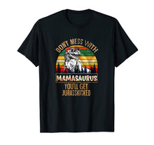 Load image into Gallery viewer, Don't Mess With Mamasaurus You'll Get Jurasskicker T-Shirt