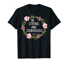 Load image into Gallery viewer, Inspirational, Be Strong and Courageous T-shirts. Faith Tees