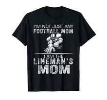 Load image into Gallery viewer, I'm Not Just Any Football Mom I Am The Lineman's Mom Tshirt