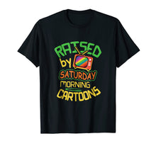 Load image into Gallery viewer, Raised By Saturday Morning Cartoons Retro Style T-Shirt