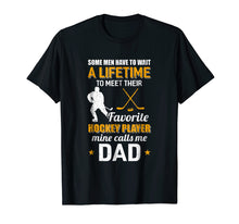 Load image into Gallery viewer, Funny My Favorite Hockey Player Calls Me Dad T-Shirt