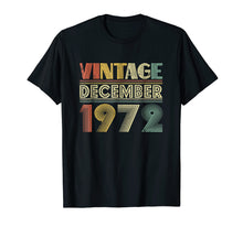 Load image into Gallery viewer, 46th Birthday Gift Vintage December 1972 Year Old TShirt