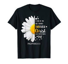 Load image into Gallery viewer, I Can Do All Things Through Christ Who Strengthens Me Tshirt