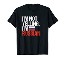 Load image into Gallery viewer, I'm Not Yelling Im Russian T-Shirt