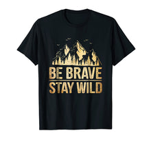 Load image into Gallery viewer, Be Brave Stay Wild - Outdoors T-Shirt