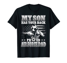 Load image into Gallery viewer, My Son Has Your Back Proud Air Force Dad T-Shirt