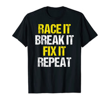 Load image into Gallery viewer, Racing Shirt Race It Break It Fix It Repeat Racing Gifts