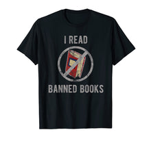 Load image into Gallery viewer, I Read Banned Books T-Shirt
