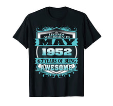 Load image into Gallery viewer, Legends Born in May 1952 Tshirt - 67th Birthday Gift