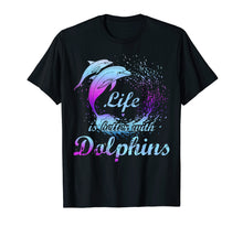 Load image into Gallery viewer, Life Is Better With Dolphins T-Shirt Girls Love Dolphins