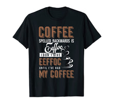 Load image into Gallery viewer, Coffee Spelled Backwards Is Eeffoc Funny Coffee T-shirt
